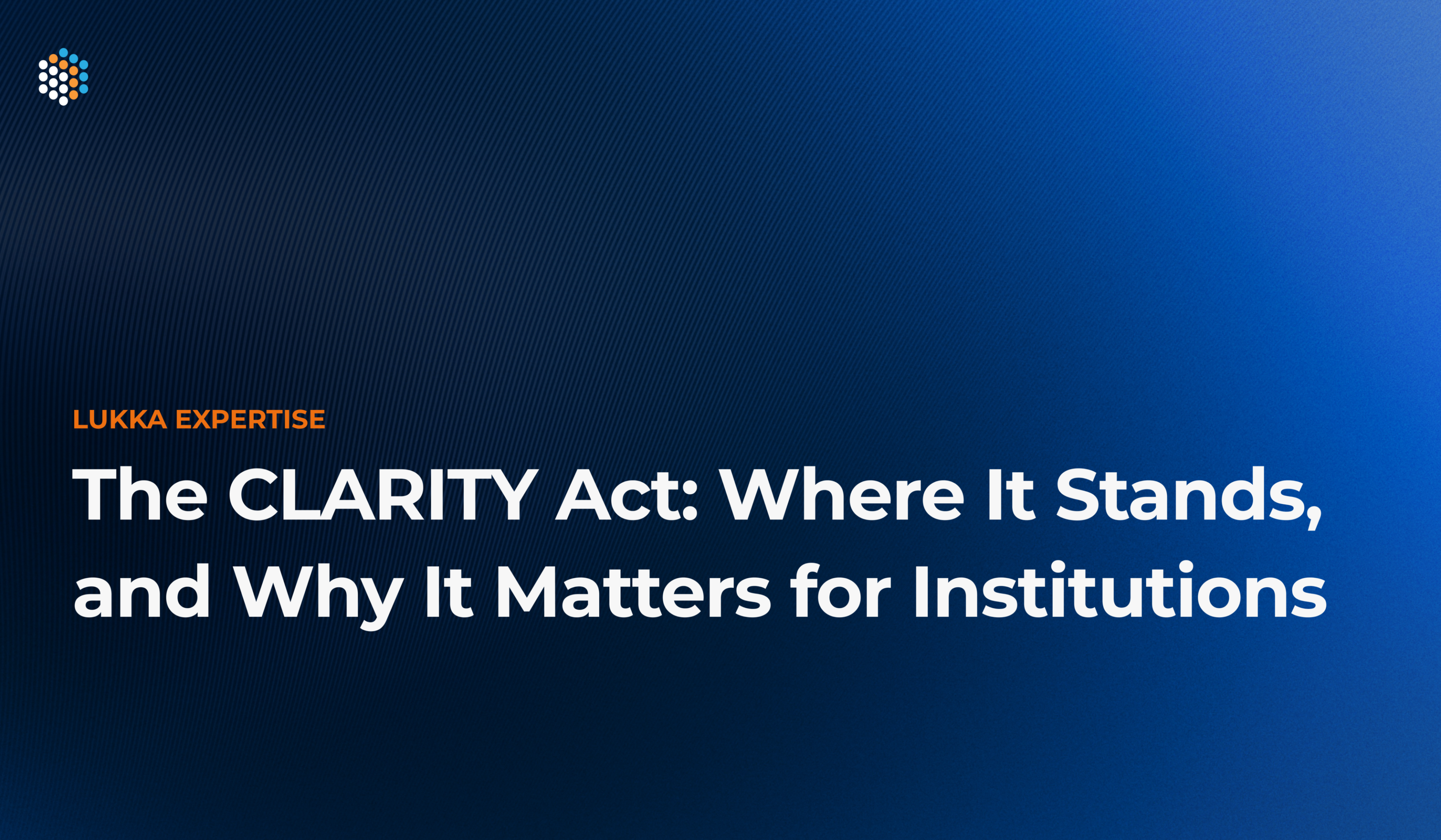 Thumbnail_ The CLARITY Act_ Where It Stands, and Why It Matters for Institutions