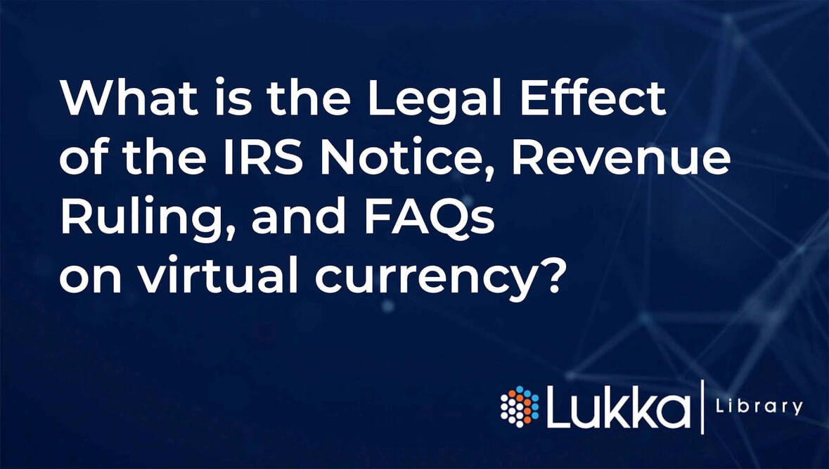 What is the legal effect of the IRS notice, revenue ruling, and FAQs on