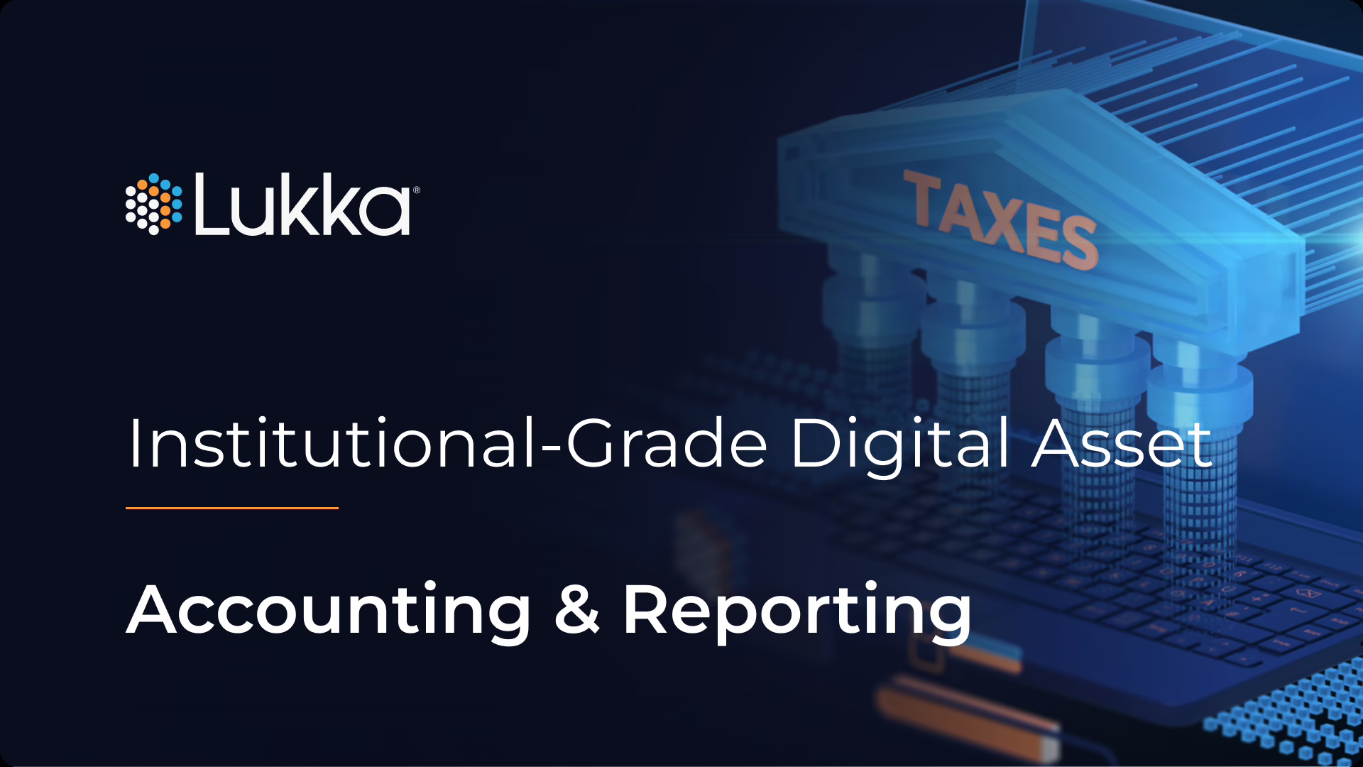 Institutional-Grade Digital Asset Accounting & Reporting