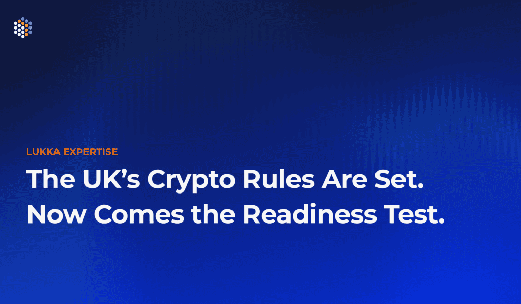 The UK’s Crypto Rules Are Set. Now Comes the Readiness Test.